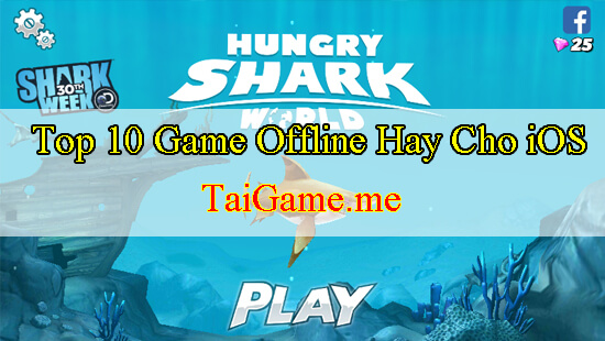 game-offline-hay-cho-ios-hungry-shark-world