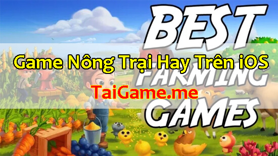 top-game-nong-trai-hay-tren-ios